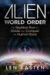 Alternative view 1 of Alien World Order: The Reptilian Plan to Divide and Conquer the Human Race