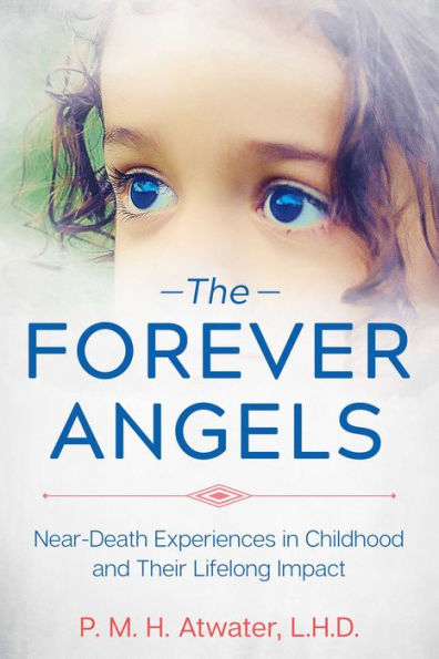 The Forever Angels: Near-Death Experiences Childhood and Their Lifelong Impact