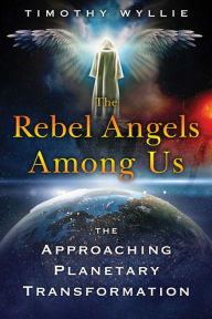 Free ebook and magazine download The Rebel Angels among Us: The Approaching Planetary Transformation (English Edition) RTF PDF DJVU by Timothy Wyllie