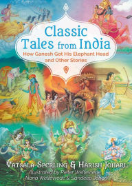 Title: Classic Tales from India: How Ganesh Got His Elephant Head and Other Stories, Author: Vatsala Sperling