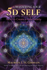 Amazon books to download on the kindle Mastering Your 5D Self: Tools to Create a New Reality English version 9781591433989