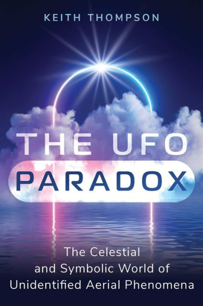 The UFO Paradox: The Celestial and Symbolic World of Unidentified Aerial Phenomena