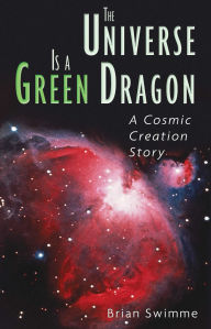 Textbooks online free download pdf The Universe Is a Green Dragon: A Cosmic Creation Story by Brian Swimme Ph.D. English version