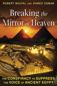 Title: Breaking the Mirror of Heaven: The Conspiracy to Suppress the Voice of Ancient Egypt, Author: Robert Bauval