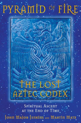 Pyramid Of Fire The Lost Aztec Codex Spiritual Ascent At The End Of Timenook Book - 