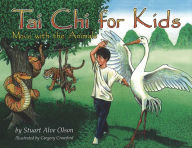 Title: Tai Chi for Kids: Move with the Animals, Author: Stuart Alve Olson