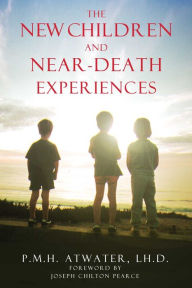 Title: The New Children and Near-Death Experiences, Author: P. M. H. Atwater L.H.D.