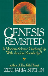 Title: Genesis Revisited: Is Modern Science Catching Up With Ancient Knowledge?, Author: Zecharia Sitchin