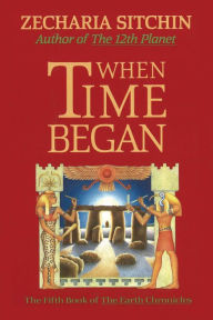 Title: When Time Began (Book V), Author: Zecharia Sitchin