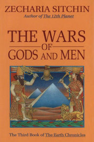 Title: The Wars of Gods and Men: Book III of the Earth Chronicles, Author: Zecharia Sitchin