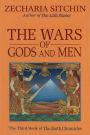The Wars of Gods and Men: Book III of the Earth Chronicles
