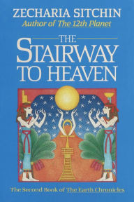 Title: The Stairway to Heaven: Book II of the Earth Chronicles, Author: Zecharia Sitchin