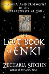 Title: The Lost Book of Enki: Memoirs and Prophecies of an Extraterrestrial god, Author: Zecharia Sitchin