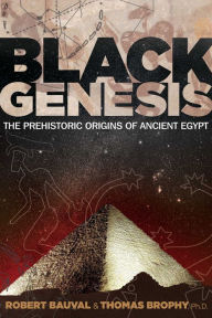Title: Black Genesis: The Prehistoric Origins of Ancient Egypt, Author: Robert Bauval