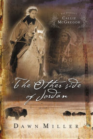 Title: The Other Side of Jordan: The Journal of Callie McGregor series, Book 2, Author: Dawn Miller