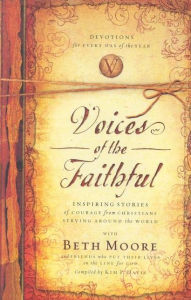 Title: Voices of the Faithful: Inspiring Stories of Courage from Christians Serving Around the World, Author: Beth Moore