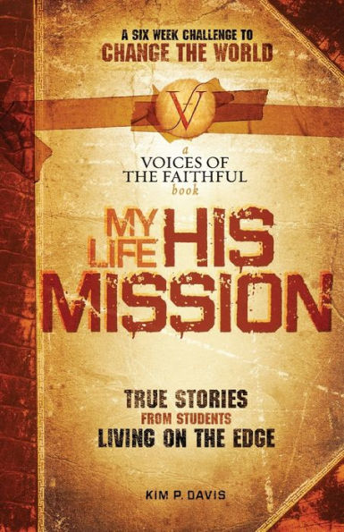 My Life, His Mission: A Six Week Challenge to Change the World