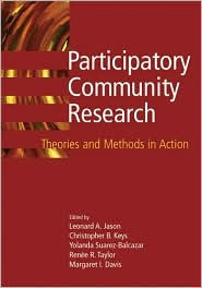 Title: Participatory Community Research: Theories and Methods in Action / Edition 1, Author: Leonard A. Jason