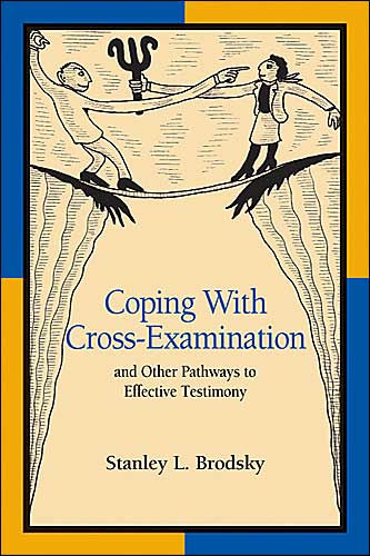 Coping With Cross-Examination and Other Pathways to Effective Testimony / Edition 1