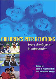 Title: Children's Peer Relations: From Development to Intervention / Edition 1, Author: Janis B. Kupersmidt