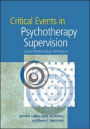 Critical Events in Psychotherapy Supervision: An Interpersonal Approach / Edition 1