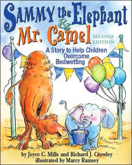 Title: Sammy the Elephant and Mr. Camel: A Story to Help Children Overcome Bedwetting, 2nd Edition / Edition 2, Author: Joyce C. Mills