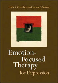 Title: Emotion-Focused Therapy for Depression / Edition 1, Author: Leslie S. Greenberg