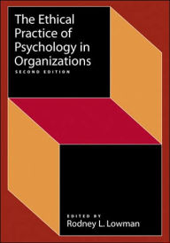 Title: Ethical Practice of Psychology in Organizations / Edition 2, Author: Rodney L. Lowman