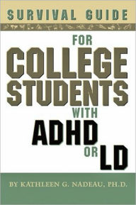 Title: Survival Guide for College Students with ADHD or LD, Author: Kathleen G. Nadeau