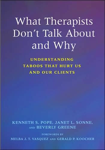 What Therapists Don't Talk About and Ahy: Understanding Taboos That Hurt Us and Our Clients / Edition 1