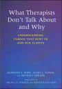 What Therapists Don't Talk About and Ahy: Understanding Taboos That Hurt Us and Our Clients / Edition 1