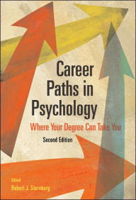 Title: Career Paths in Psychology: Where Your Degree Can Take You / Edition 2, Author: Robert J. Sternberg