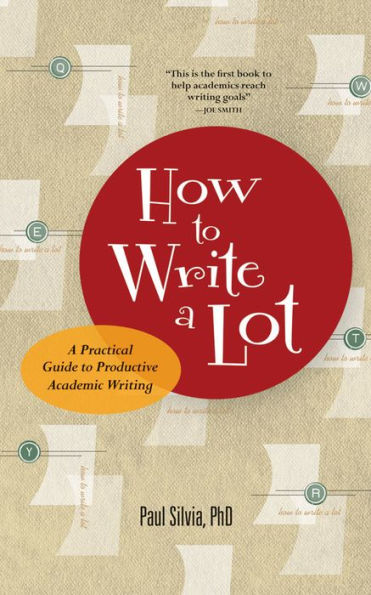 How to Write a Lot: A Practical Guide to Productive Academic Writing / Edition 1