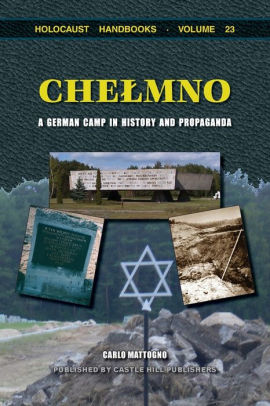 Chelmno A German Camp In History And Propagandapaperback - 