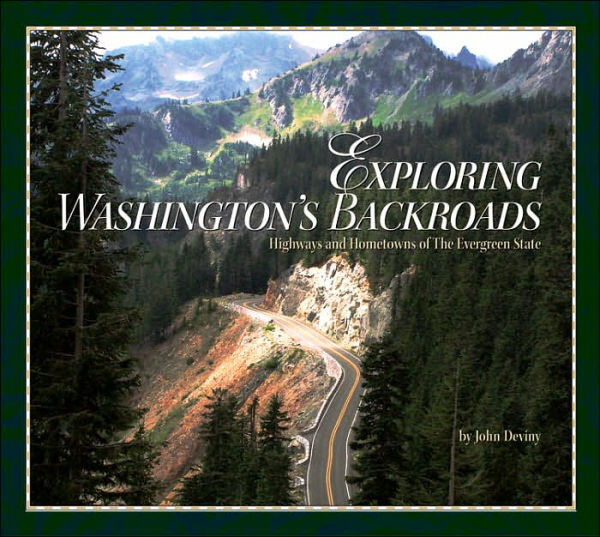 Exploring Washington's Backroads: Highways and Hometowns of the Evergreen State