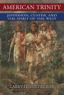 American Trinity: Jefferson, Custer, and the Spirit of the West