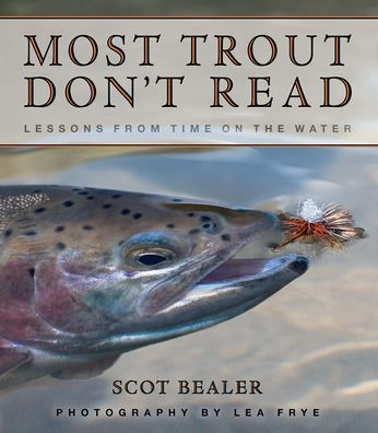 Most Trout Don't Read: Lessons from Time on the Water