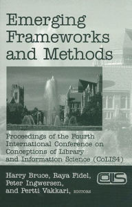 Title: Emerging Frameworks and Methods: Proceedings of the Fourth International Conference on Conceptions of Library and Information Science (CoLIS 4), Author: Ray Fidel