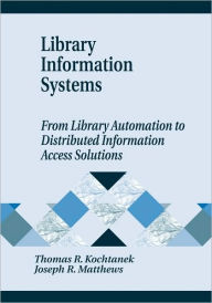 Title: Library Information Systems / Edition 1, Author: Thomas R. Kochtanek