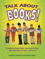 Talk about Books!: A Guide for Book Clubs, Literature Circles, and Discussion Groups, Grades 4-8