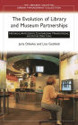 The Evolution of Library and Museum Partnerships: Historical Antecedents, Contemporary Manifestations, and Future Directions