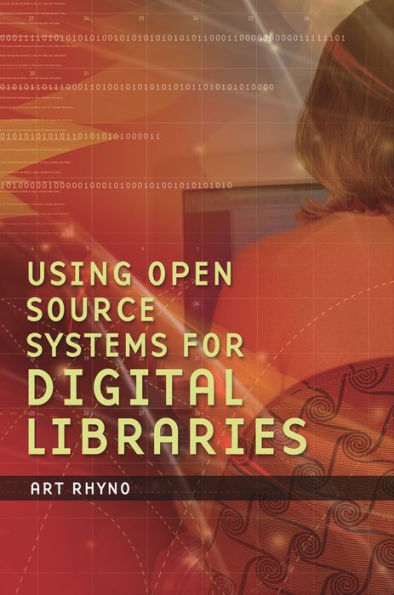 Using Open Source Systems for Digital Libraries / Edition 1