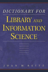 Title: Dictionary for Library and Information Science, Author: Joan Reitz