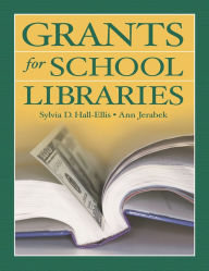 Title: Grants for School Libraries, Author: Sylvia D. Hall-Ellis