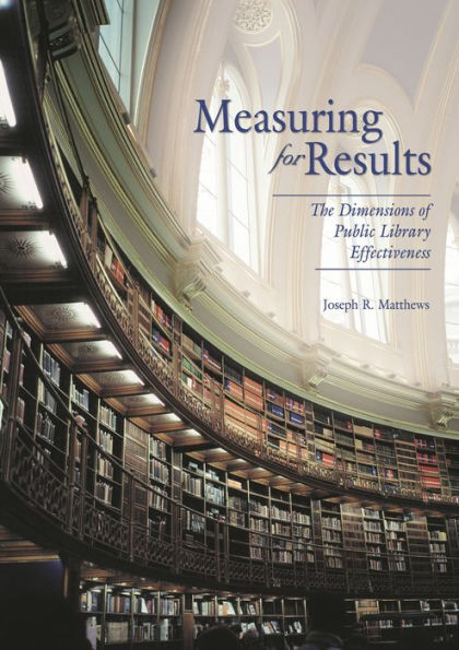 Measuring for Results: The Dimensions of Public Library Effectiveness