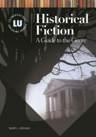 Title: Historical Fiction: A Guide to the Genre, Author: Sarah L. Johnson