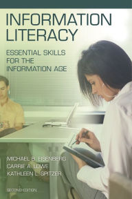 Title: Information Literacy: Essential Skills for the Information Age / Edition 2, Author: Michael B. Eisenberg