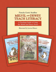 Title: Melvil and Dewey Teach Literacy: A Teaching Guide to Using the Melvil and Dewey Series, Author: Pamela C. Swallow