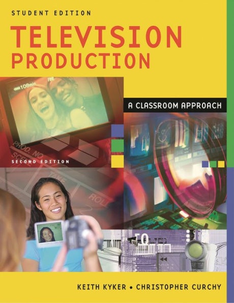 Television Production: A Classroom Approach, Student Edition, 2nd Edition / Edition 2