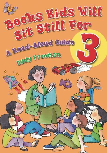 Books Kids Will Sit Still For 3: A Read-Aloud Guide